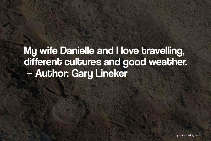 Travelling With The One You Love Quotes By Gary Lineker