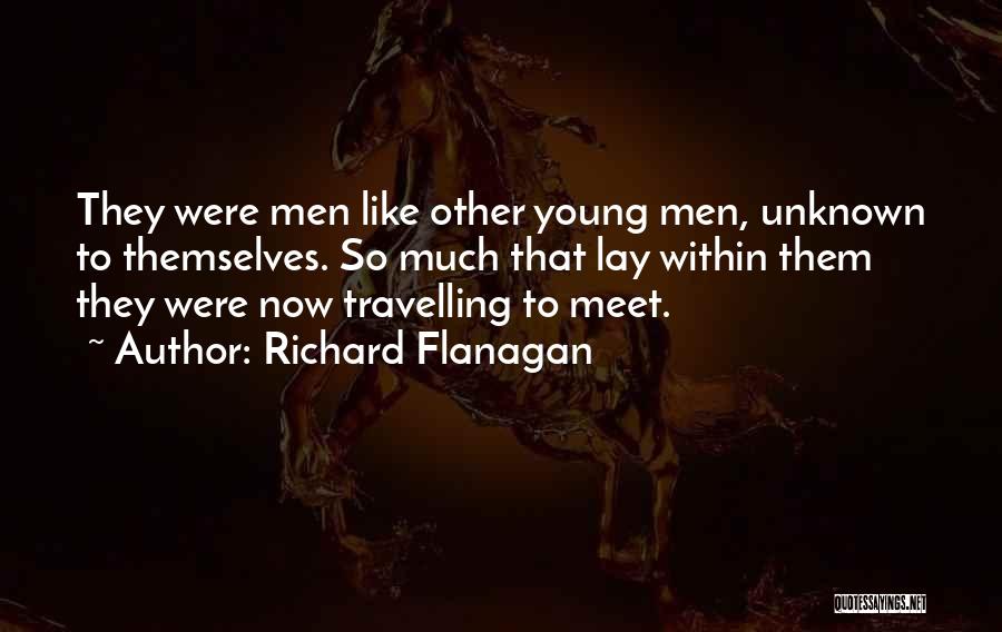 Travelling Young Quotes By Richard Flanagan