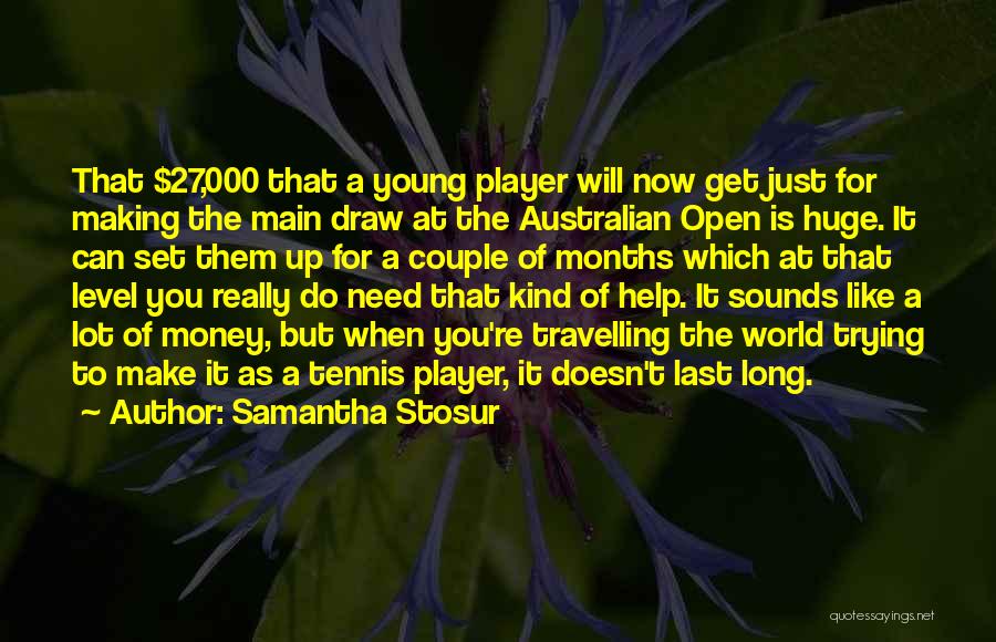 Travelling Young Quotes By Samantha Stosur