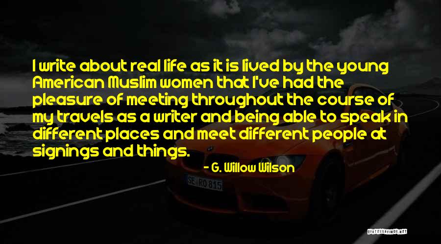 Travels And Life Quotes By G. Willow Wilson Travels And Life Quotes By G. Willow Wilson