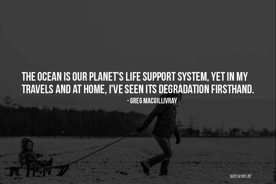 Travels And Life Quotes By Greg MacGillivray Travels And Life Quotes By Greg MacGillivray