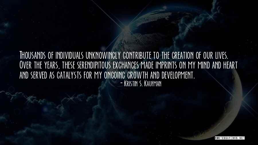 Travels And Life Quotes By Kristin S. Kaufman Travels And Life Quotes By Kristin S. Kaufman