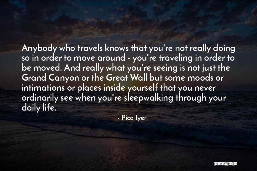 Travels And Life Quotes By Pico Iyer Travels And Life Quotes By Pico Iyer