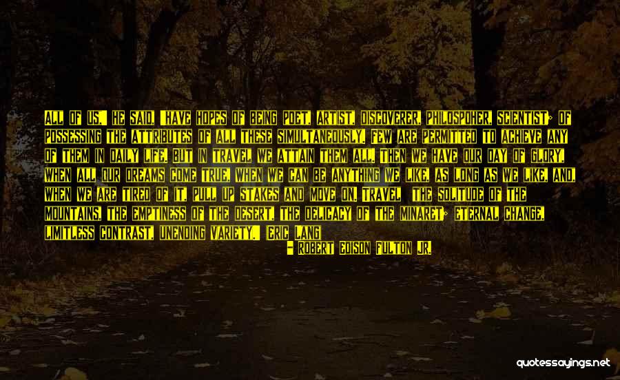 Travels And Life Quotes By Robert Edison Fulton Jr. Travels And Life Quotes By Robert Edison Fulton Jr.