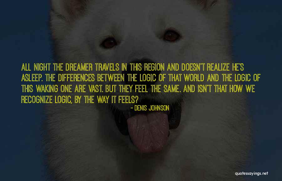 Travels Quotes By Denis Johnson