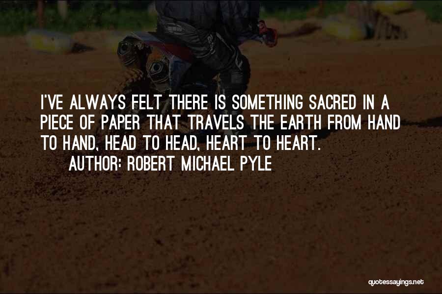 Travels Quotes By Robert Michael Pyle