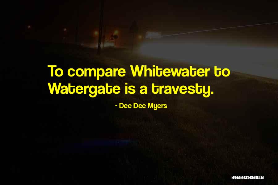 Travesty Quotes By Dee Dee Myers Travesty Quotes By Dee Dee Myers