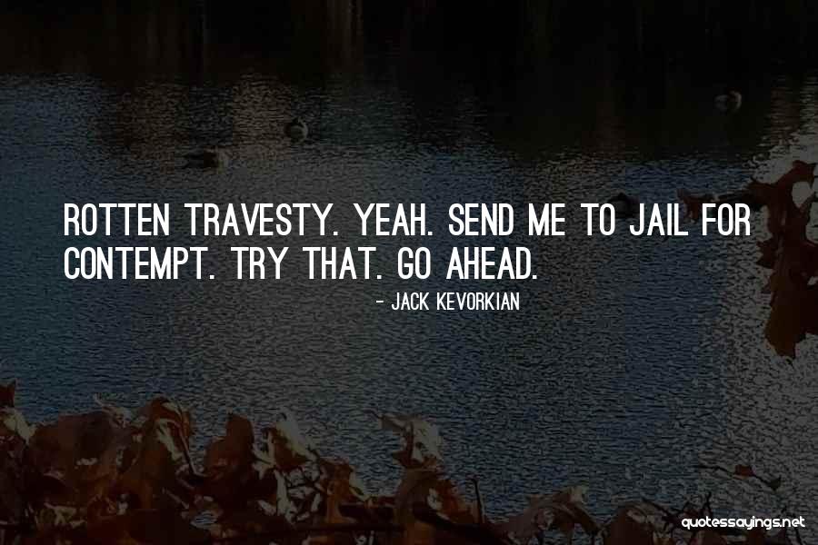 Travesty Quotes By Jack Kevorkian Travesty Quotes By Jack Kevorkian