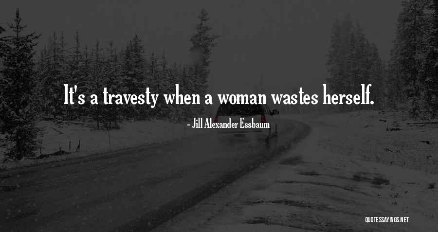 Travesty Quotes By Jill Alexander Essbaum Travesty Quotes By Jill Alexander Essbaum