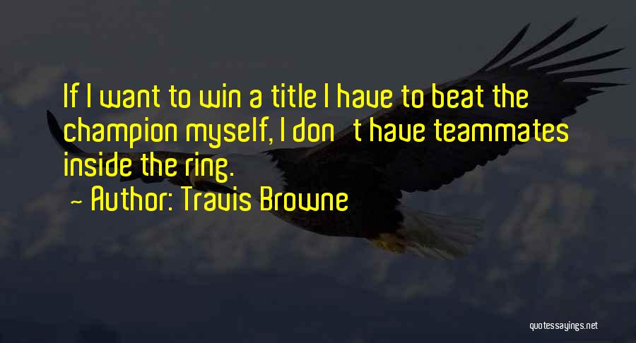 Travis Browne Quotes 1539200