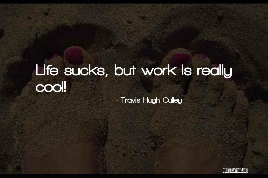 Travis Hugh Culley Quotes 102810