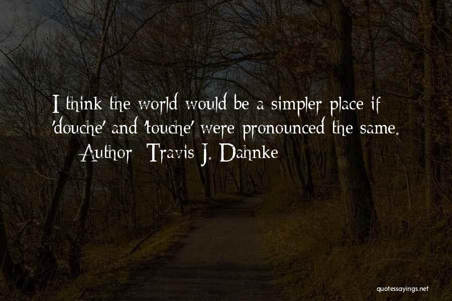 Travis J. Dahnke Quotes 1428376