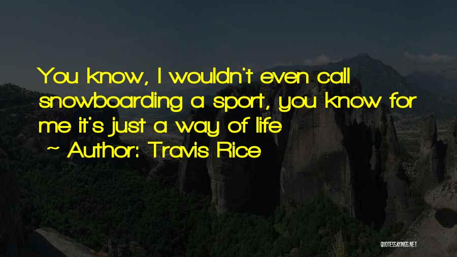 Travis Rice Quotes 1333334