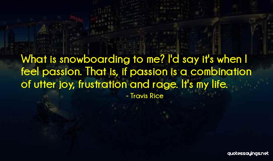 Travis Rice Quotes 911564