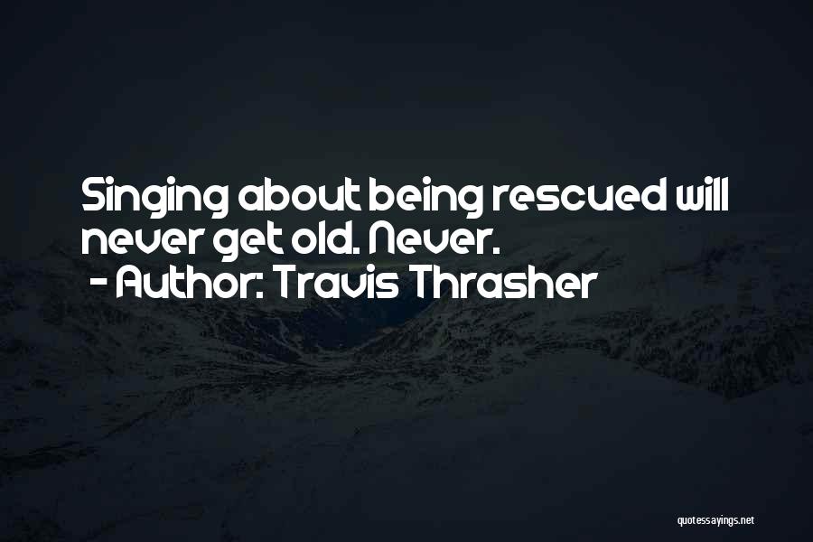 Travis Thrasher Quotes 1241817