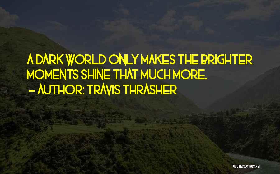 Travis Thrasher Quotes 1447796