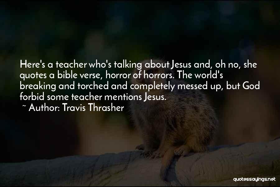 Travis Thrasher Quotes 665795