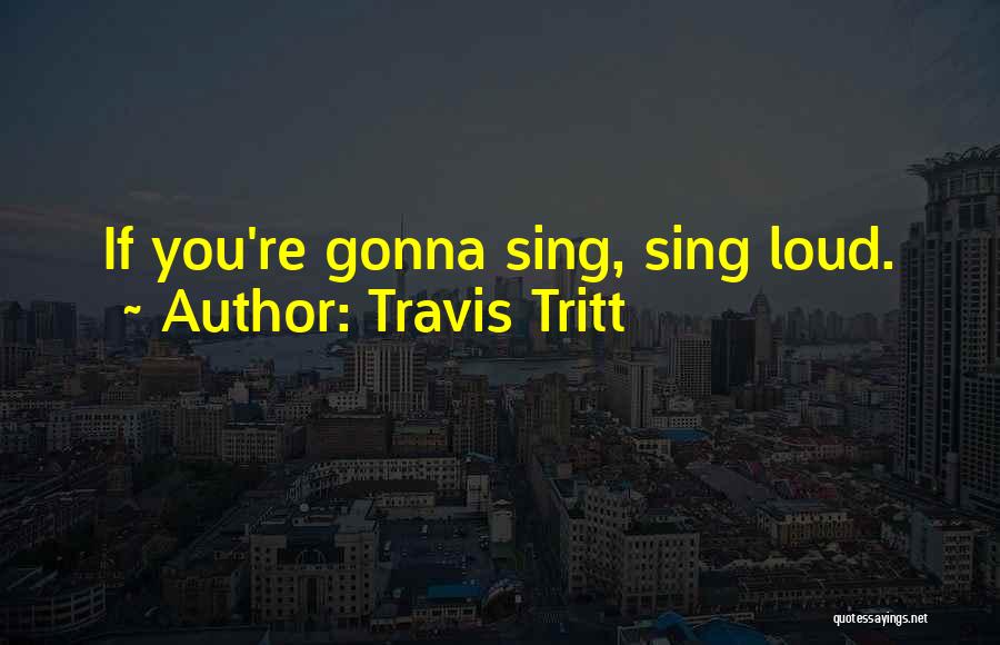 Travis Tritt Quotes 1075229