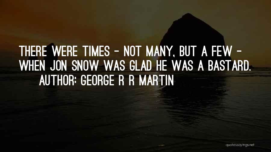 Traydor Na Kaibigan Quotes By George R R Martin