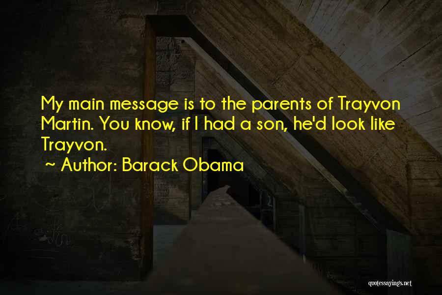 Trayvon Martin Parents Quotes By Barack Obama
