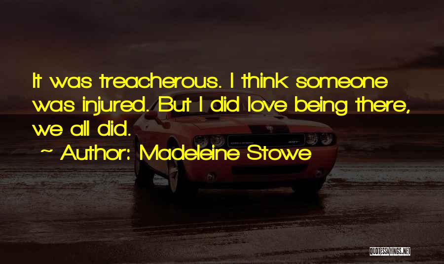 Treacherous Love Quotes By Madeleine Stowe