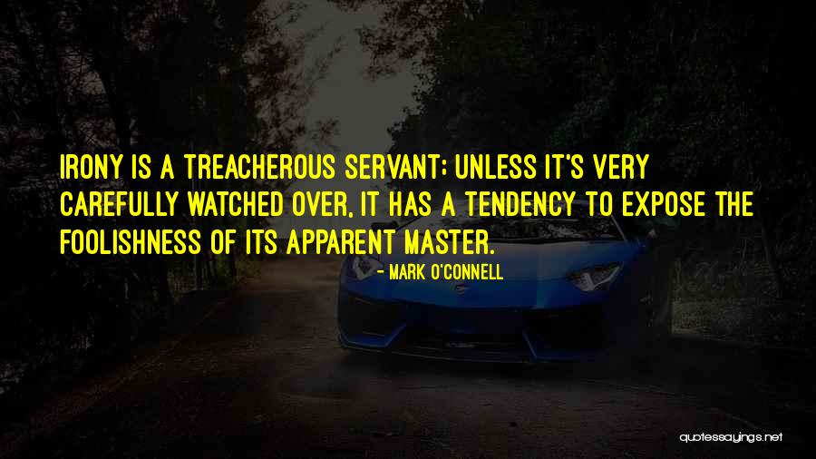Treacherous Quotes By Mark O'Connell Treacherous Quotes By Mark O'Connell