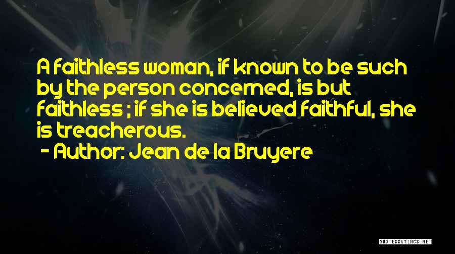 Treacherous Woman Quotes By Jean De La Bruyere