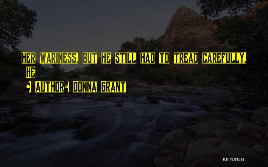 Tread Carefully Quotes By Donna Grant