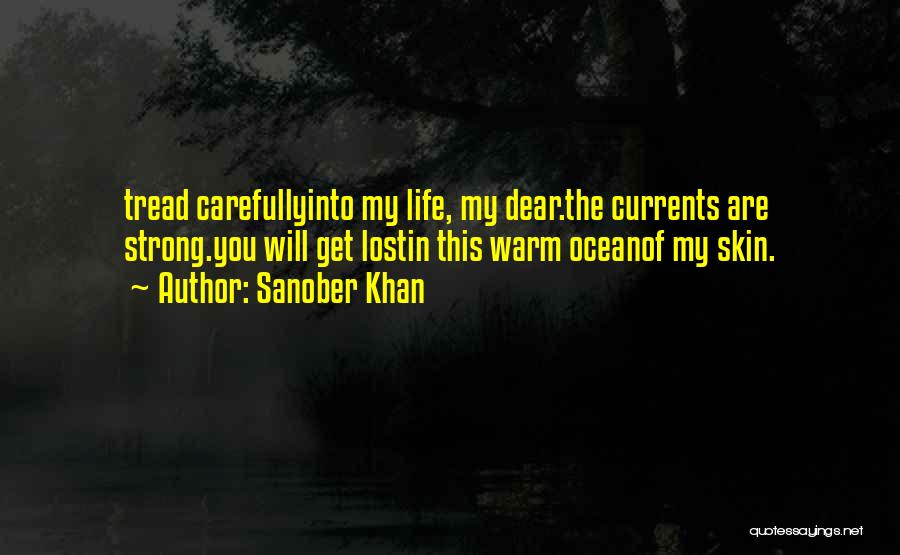 Tread Carefully Quotes By Sanober Khan