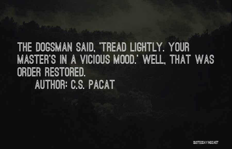 Tread Lightly Quotes By C.S. Pacat