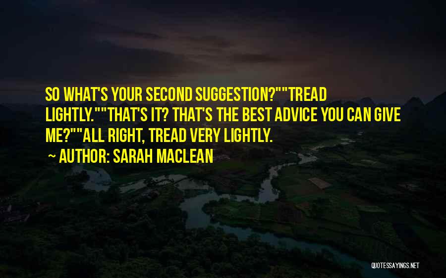 Tread Lightly Quotes By Sarah MacLean