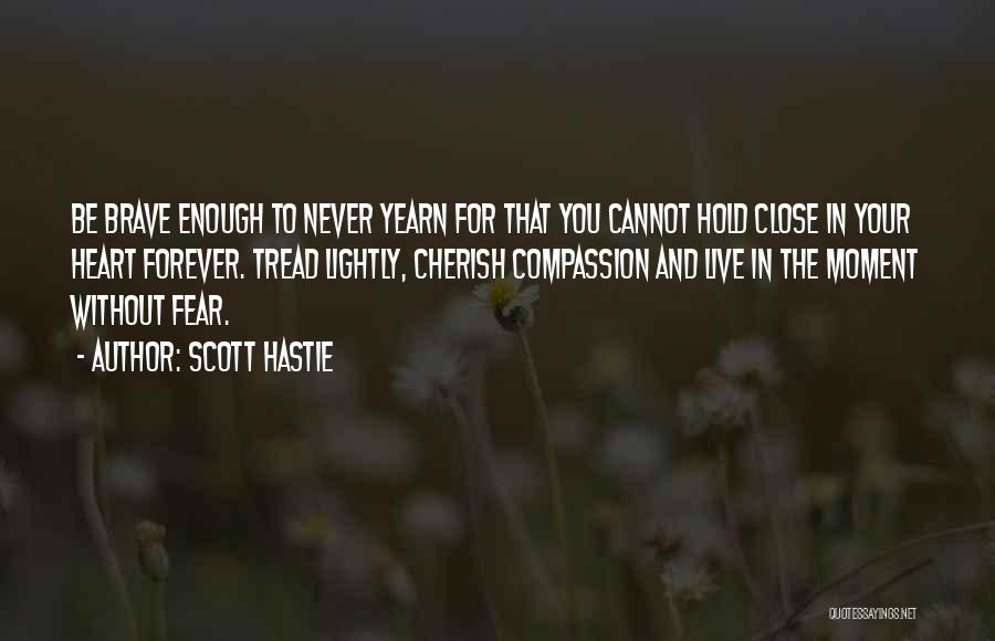 Tread Lightly Quotes By Scott Hastie