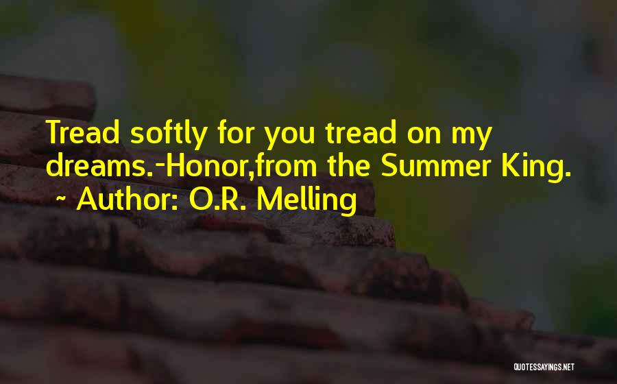 Tread Softly Quotes By O.R. Melling