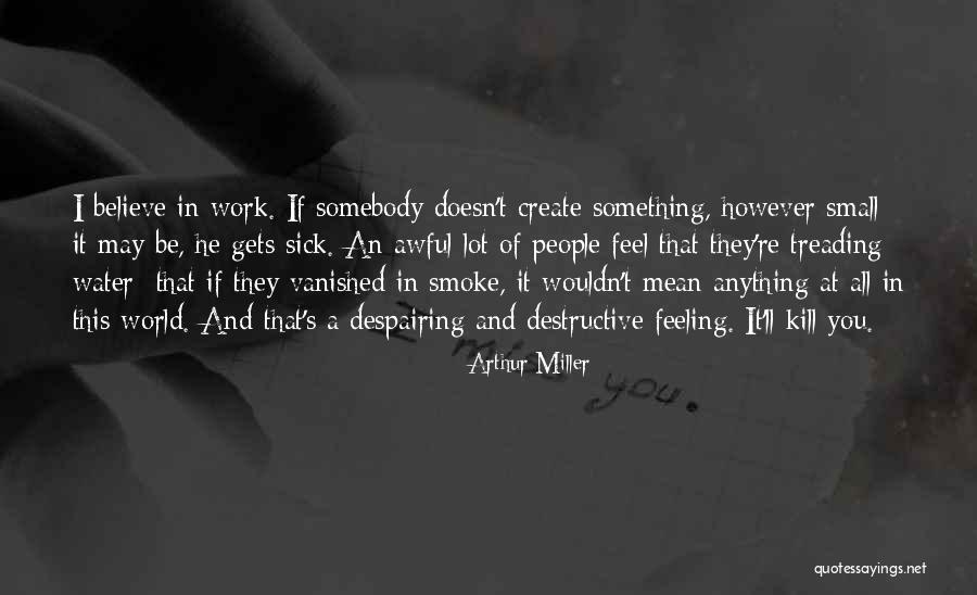 Treading Water Quotes By Arthur Miller Treading Water Quotes By Arthur Miller