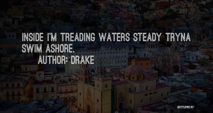 Treading Water Quotes By Drake