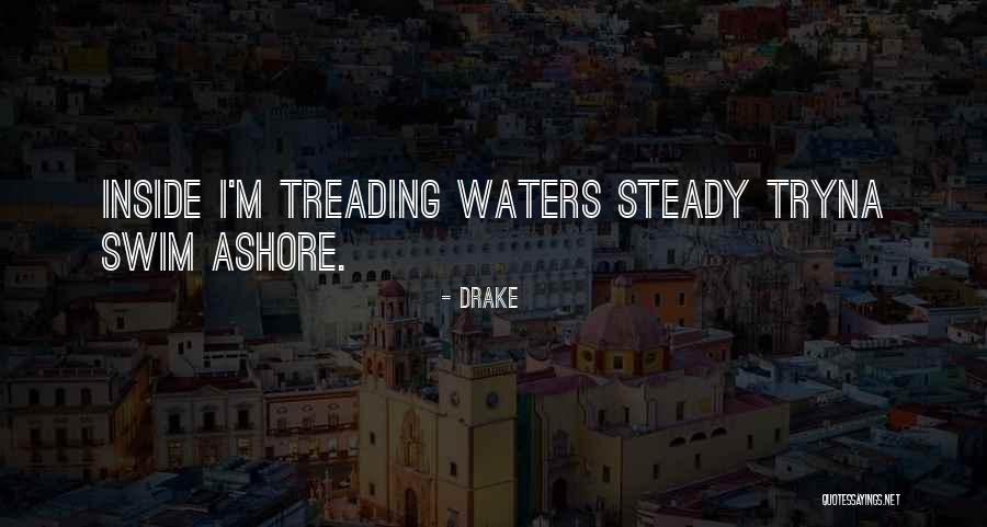 Treading Water Quotes By Drake