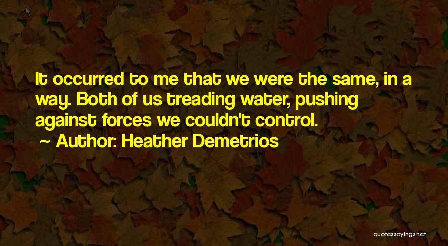 Treading Water Quotes By Heather Demetrios