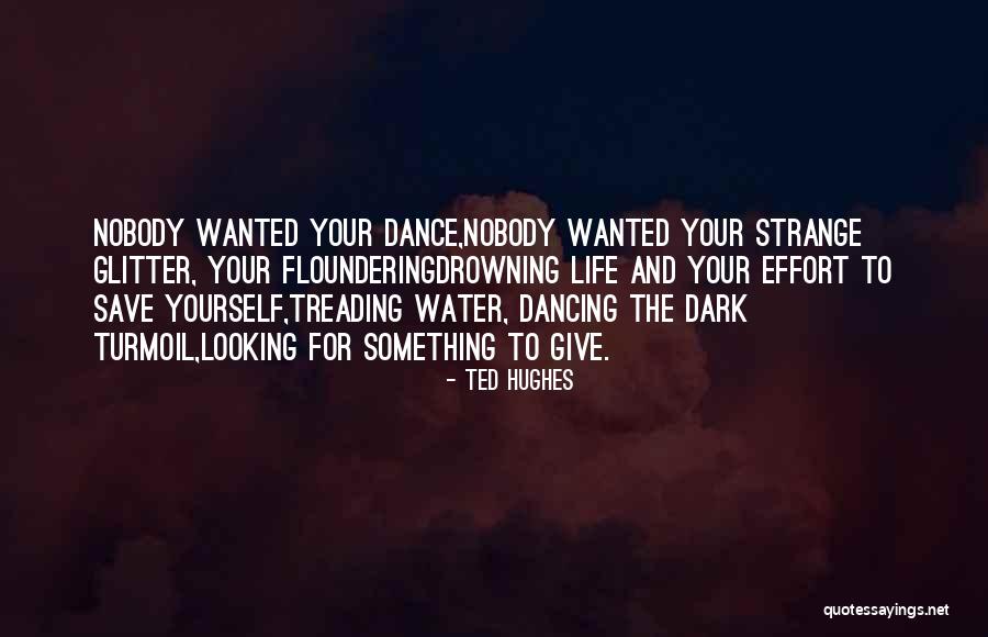 Treading Water Quotes By Ted Hughes