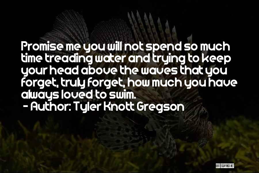 Treading Water Quotes By Tyler Knott Gregson