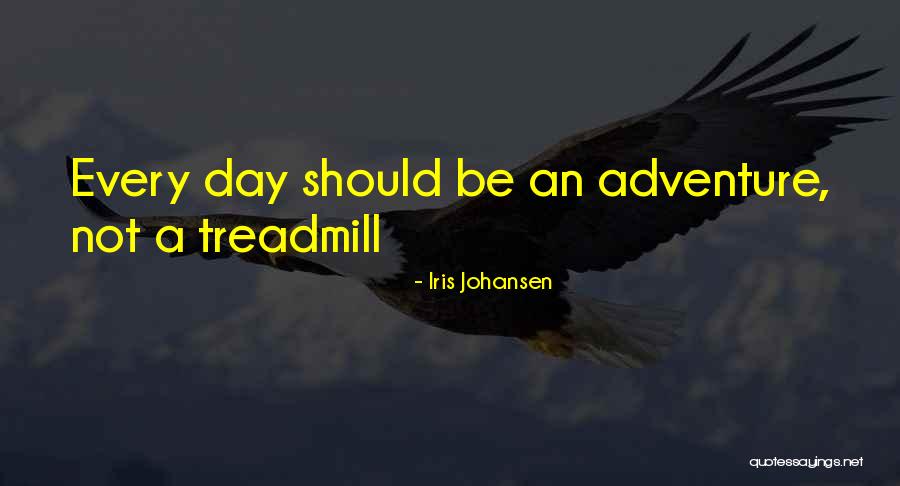 Treadmill Quotes By Iris Johansen