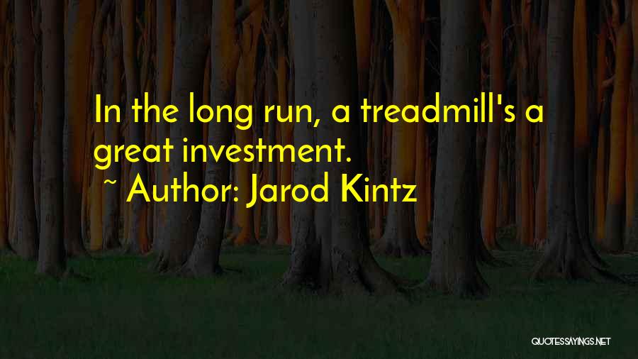 Treadmill Quotes By Jarod Kintz