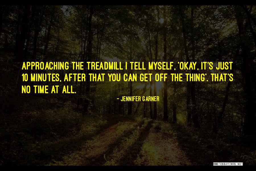 Treadmills Quotes By Jennifer Garner