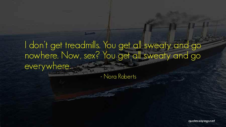 Treadmills Quotes By Nora Roberts Treadmills Quotes By Nora Roberts