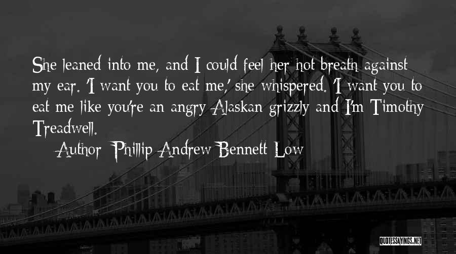 Treadwell Quotes By Phillip Andrew Bennett Low