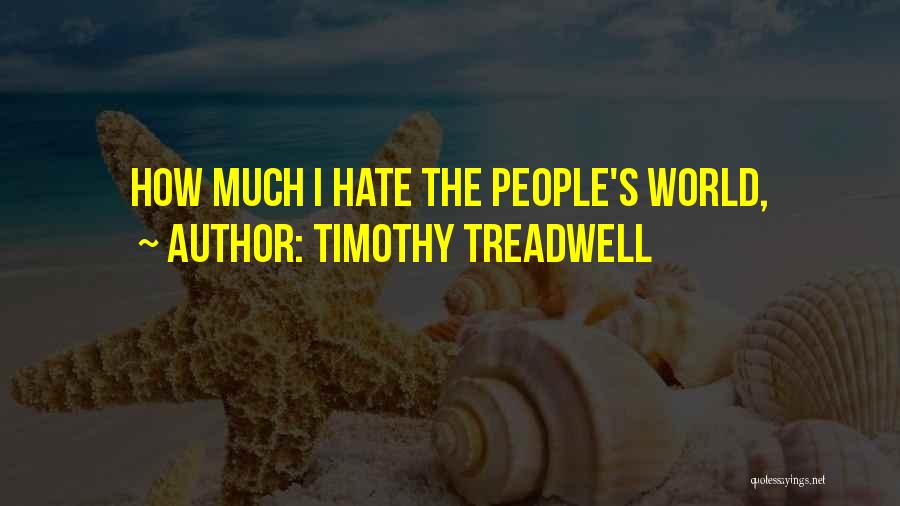 Treadwell Quotes By Timothy Treadwell