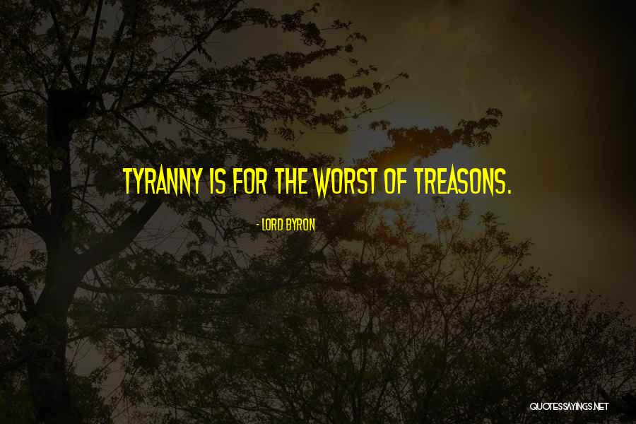 Treasons Quotes By Lord Byron Treasons Quotes By Lord Byron