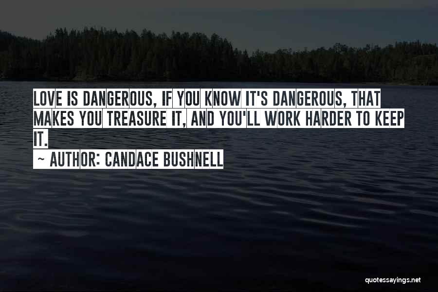 Treasure And Love Quotes By Candace Bushnell