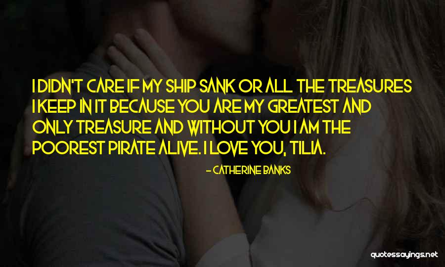 Treasure And Love Quotes By Catherine Banks Treasure And Love Quotes By Catherine Banks