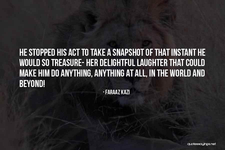 Treasure And Love Quotes By Faraaz Kazi Treasure And Love Quotes By Faraaz Kazi