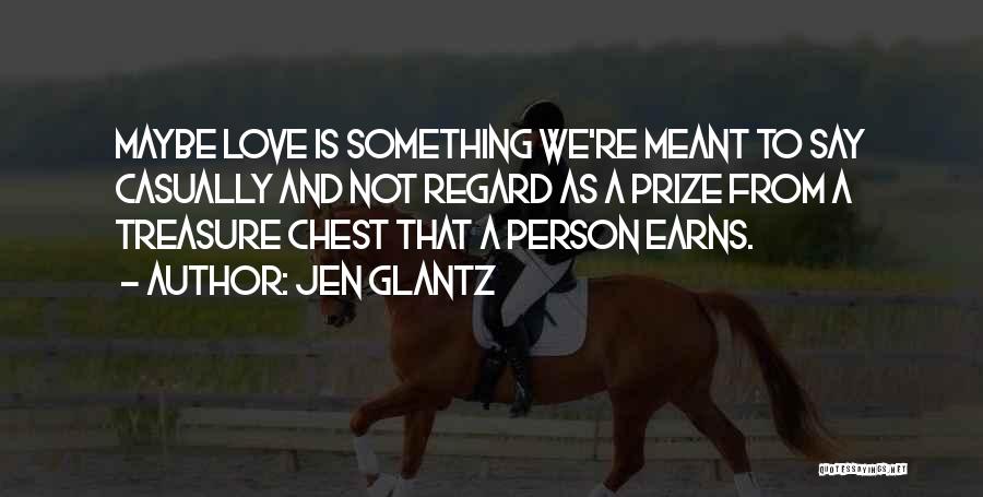 Treasure Chest Love Quotes By Jen Glantz